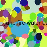 jane fire water earth